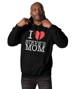 I Love Steve's Mom Unisex Hoodie